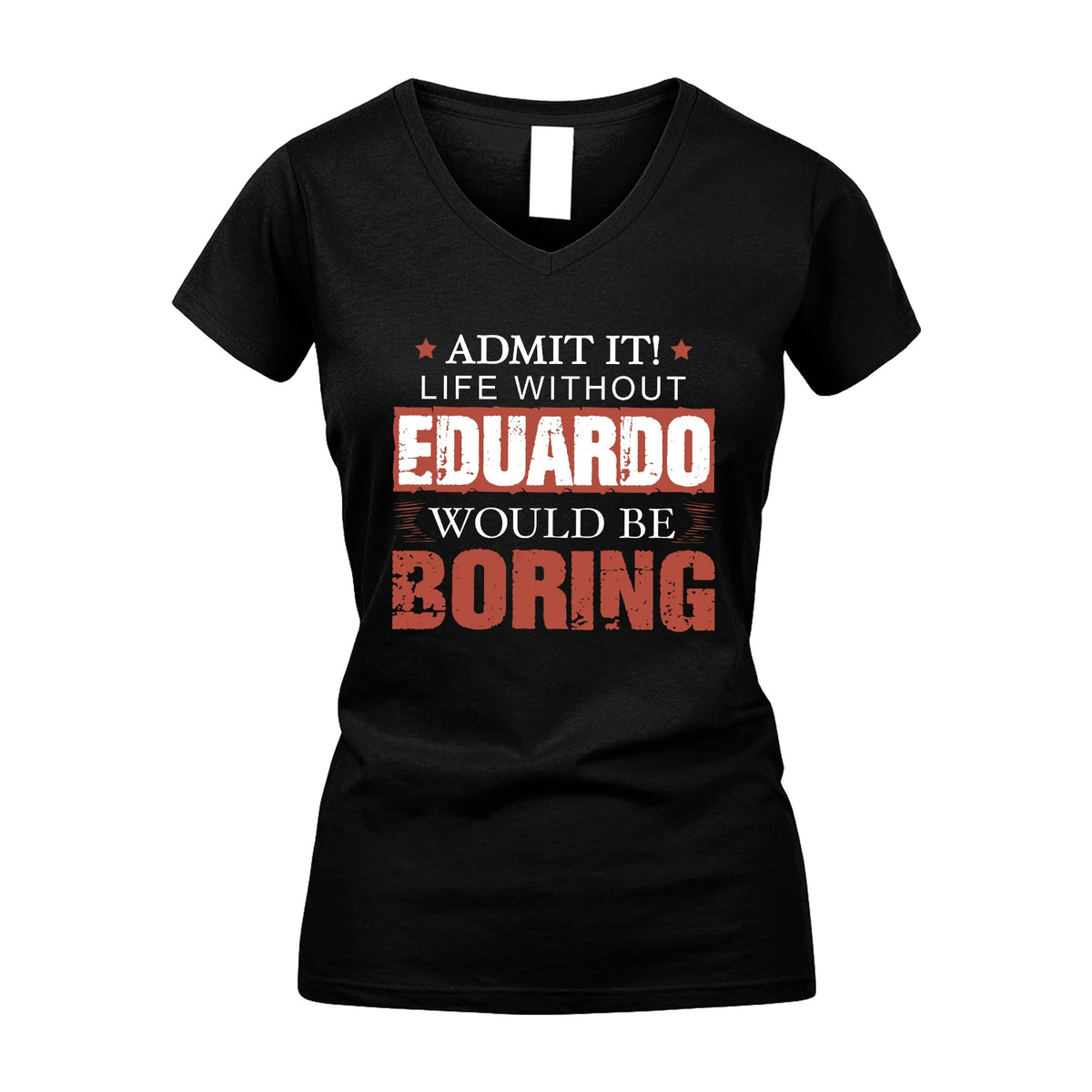 Admit It Life Without Your Name Would Be Boring Warning Shirt EDUARDO M1-44