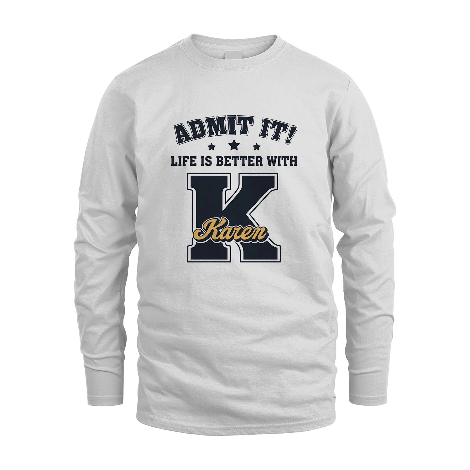 Life Is Better With Your Name Shirt KAREN M1-17