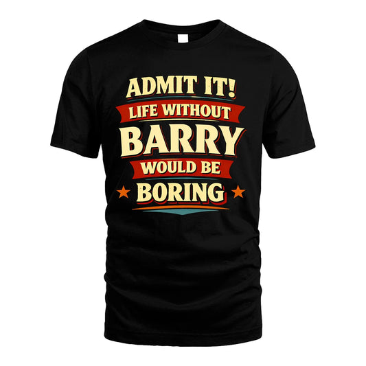 BARRY 13K1-503 Admit It Life Without...