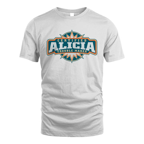 Certified Your Name Trouble Maker Shirt ALICIA M1-36
