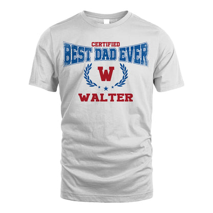 Certified Best Dad Ever Shirt WALTER M1-11