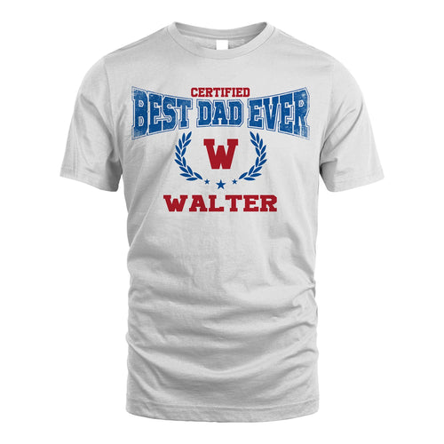 Certified Best Dad Ever Shirt WALTER M1-11