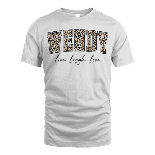 Live Laugh Love Custom Name With Leopard Pattern Shirt WENDY M1-13