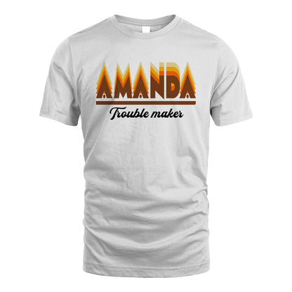 Your Name Trouble Maker Funny Shirt AMANDA M1-34