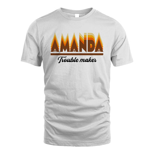 Your Name Trouble Maker Funny Shirt AMANDA M1-34