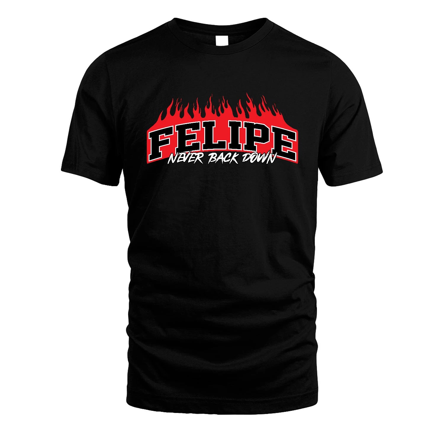 Never Back Down Your Name With Fire Shirt FELIPE M1-37