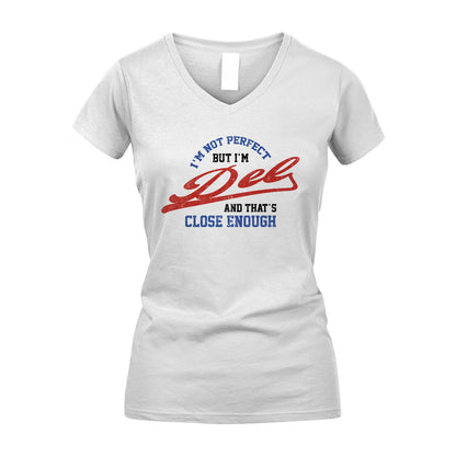 I'm Not Perfect But I'm Your Name And That's Close Enough Shirt DEL M1-27