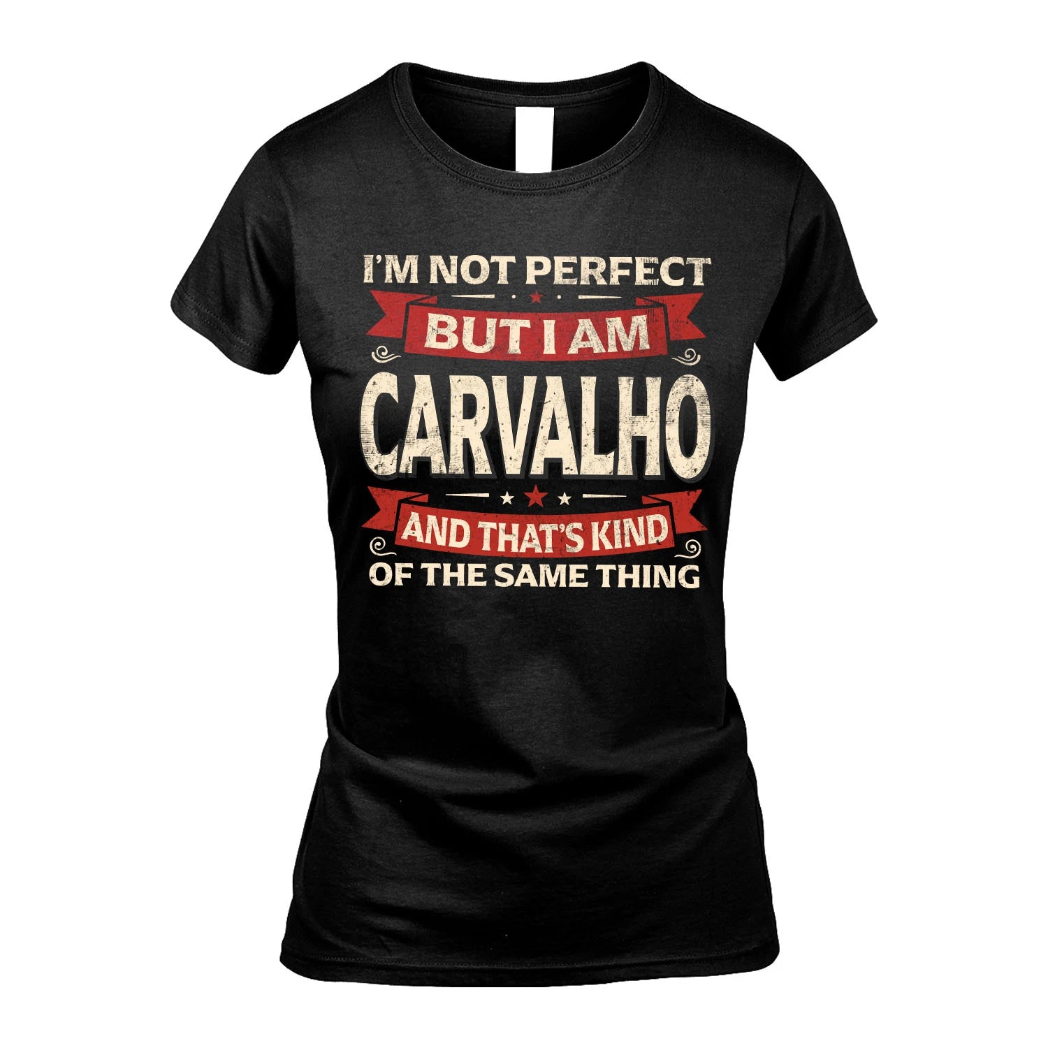 CARVALHO 13K1-566 I'm Not Perfect But I Am...
