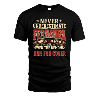 Never Underestimate When I'm Mad Shirt FERNANDA M1-4