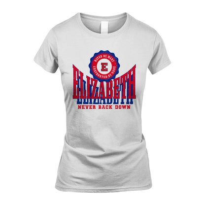 Your Name Never Back Down Shirt ELIZABETH M1-33