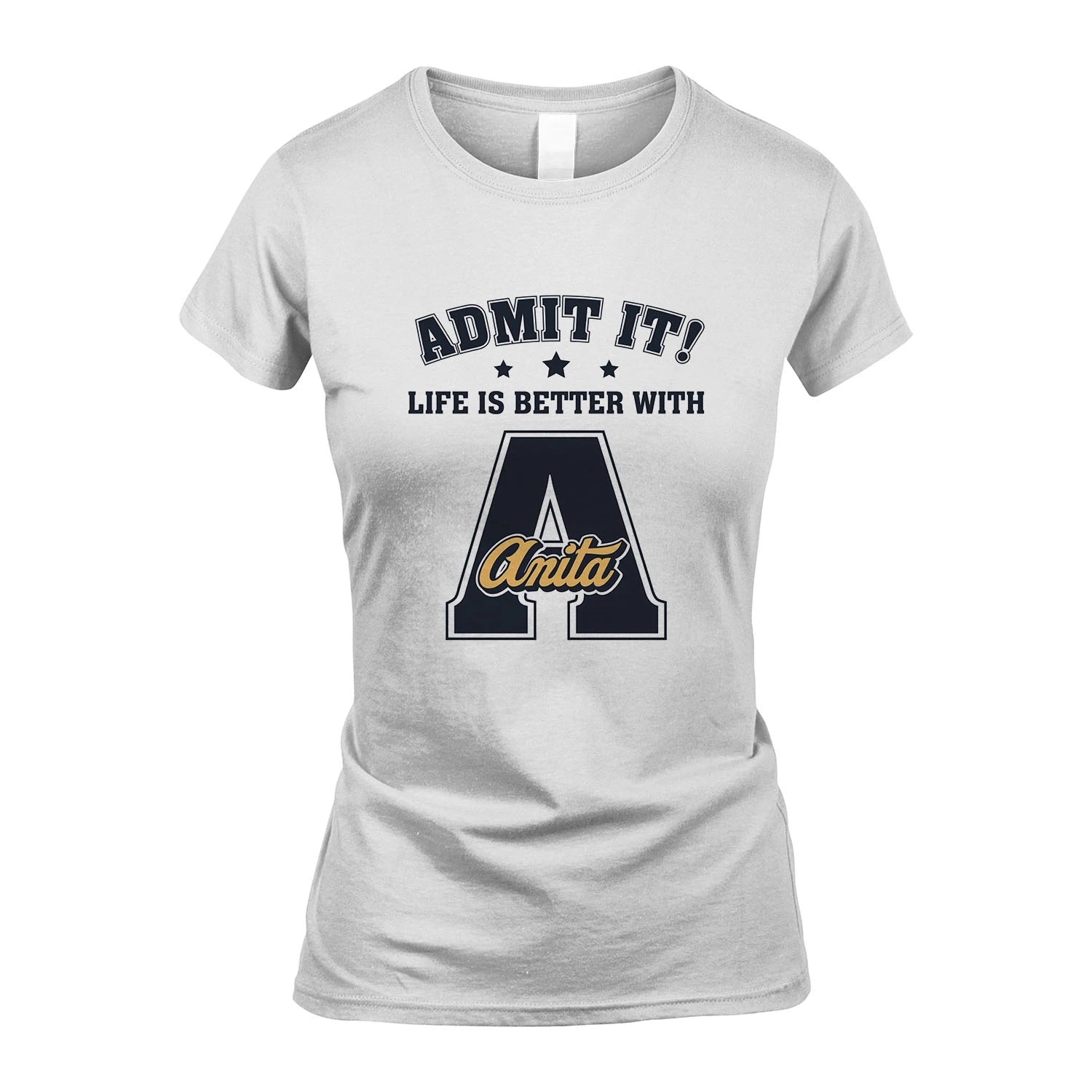 Life Is Better With Your Name Shirt ANITA M1-17