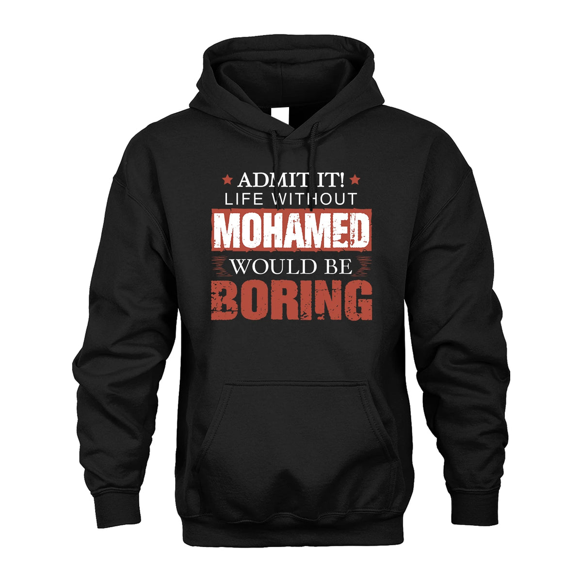 Admit It Life Without Your Name Would Be Boring Warning Shirt MOHAMED M1-44