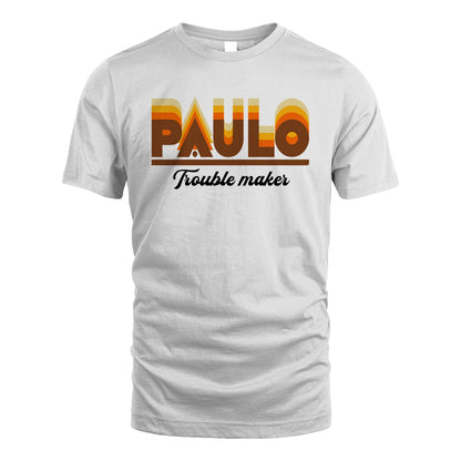 Your Name Trouble Maker Funny Shirt PAULO M1-34