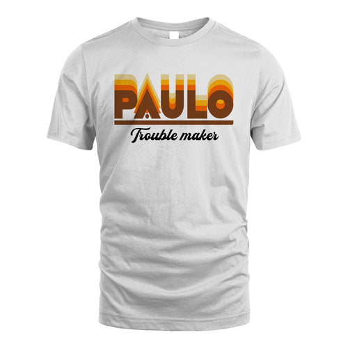 Your Name Trouble Maker Funny Shirt PAULO M1-34