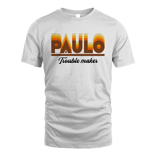 Your Name Trouble Maker Funny Shirt PAULO M1-34