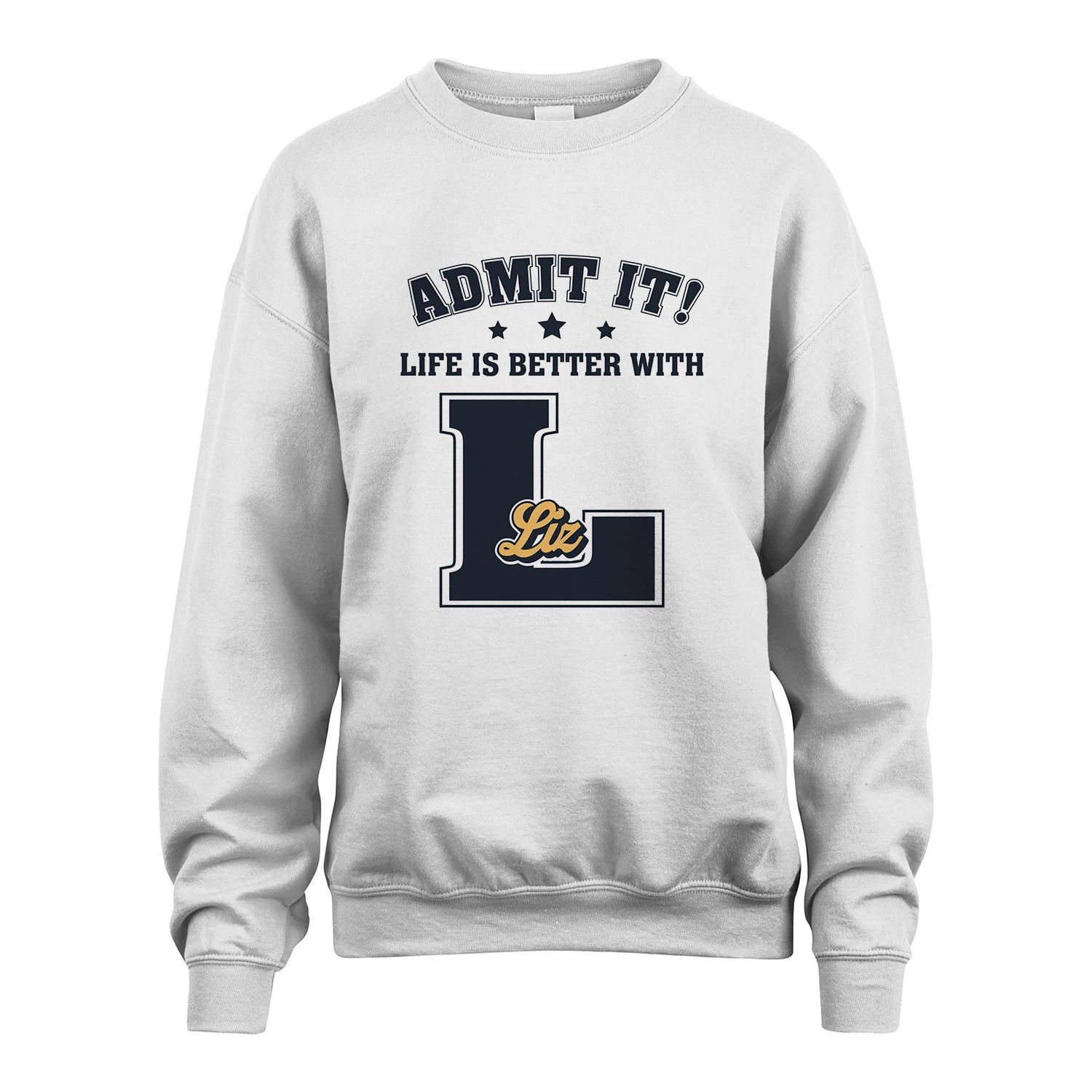 Life Is Better With Your Name Shirt LIZ M1-17