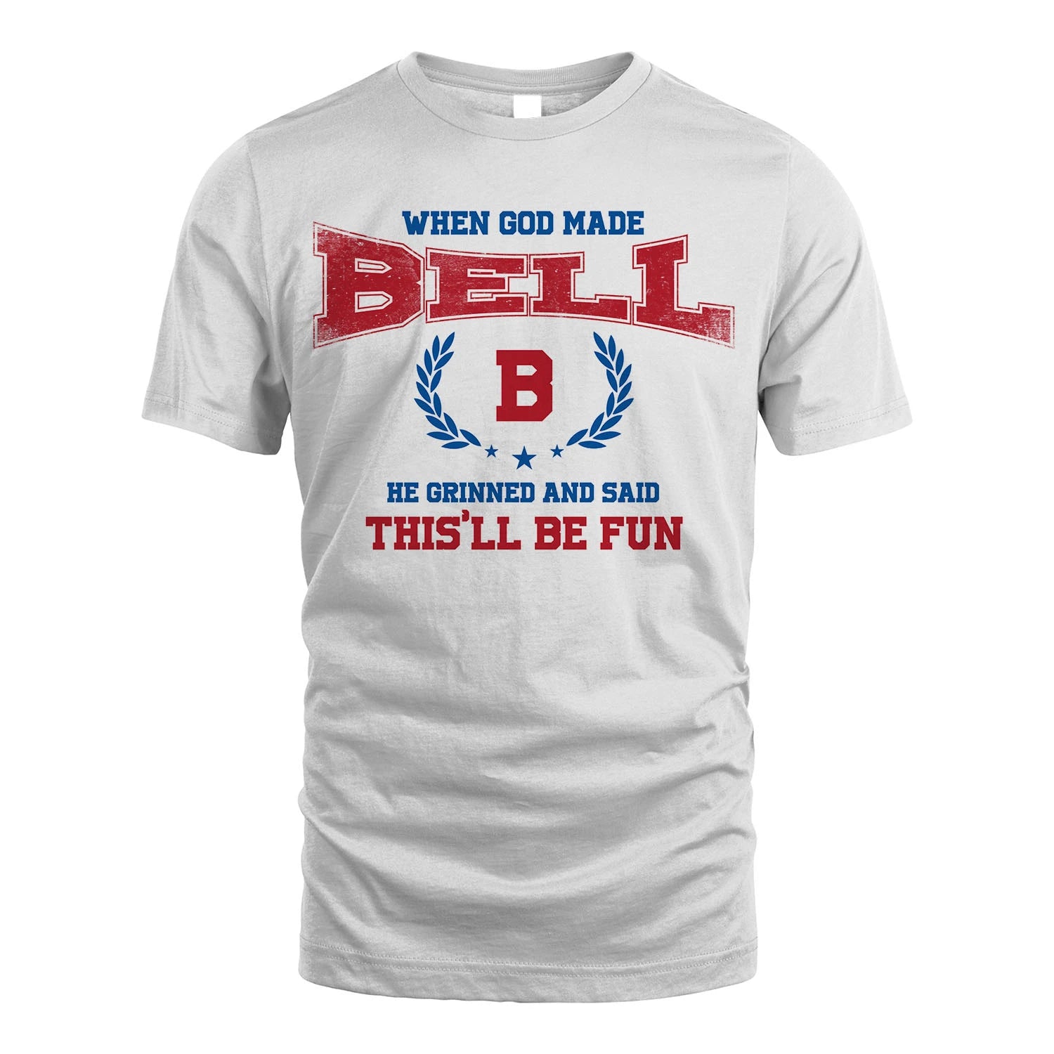 When God Made He Grinned And Said This'll Be Fun Shirt BELL M1-12