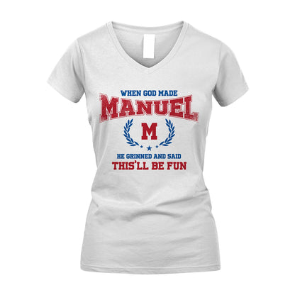 When God Made He Grinned And Said This'll Be Fun Shirt MANUEL M1-12