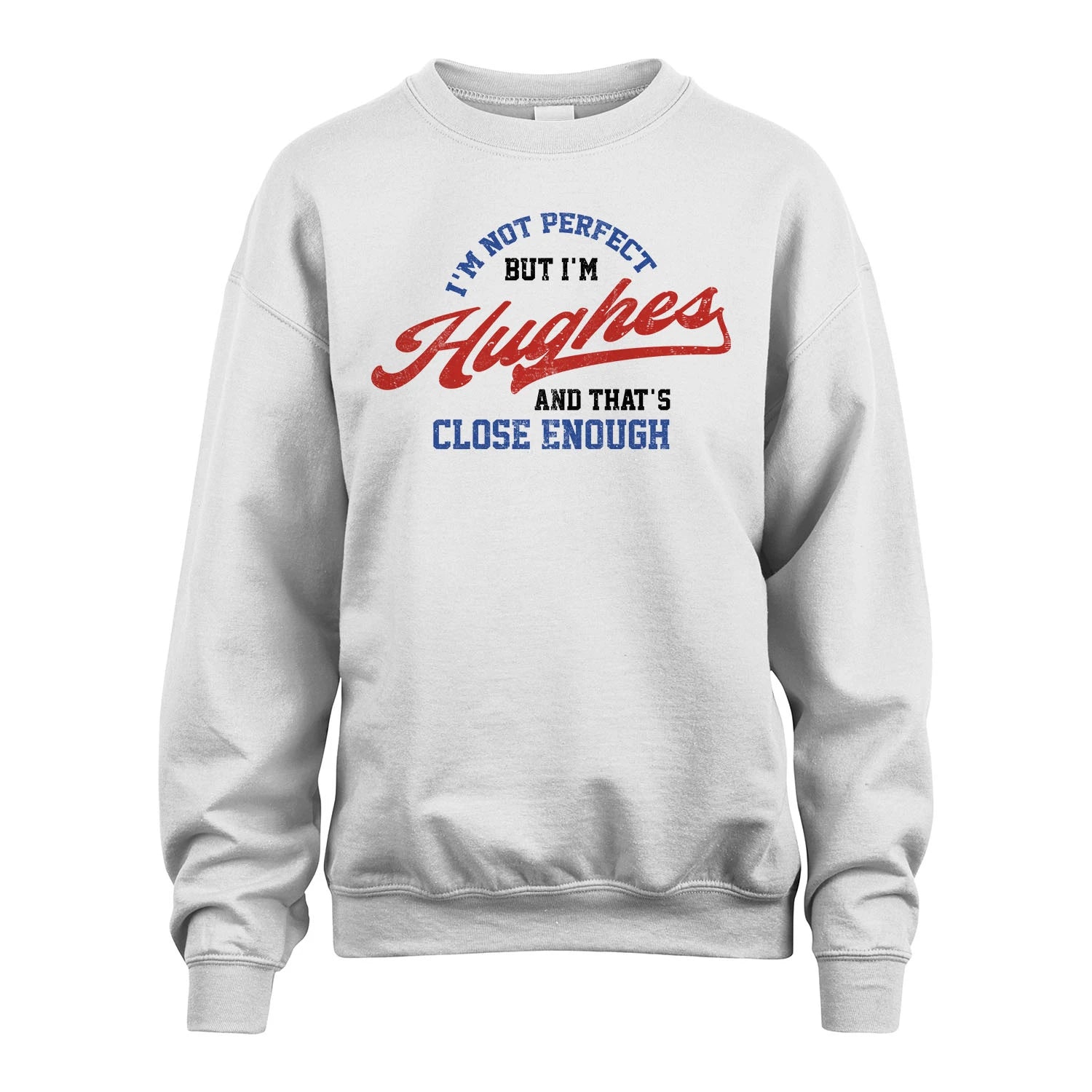 I'm Not Perfect But I'm Your Name And That's Close Enough Shirt HUGHES M1-27