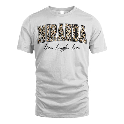 Live Laugh Love Custom Name With Leopard Pattern Shirt MIRANDA M1-13