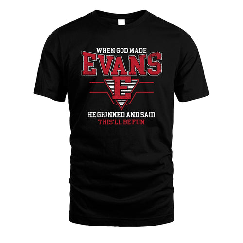 When God Made Your Name He Grinned And Said This'll Be Fun Baseball Shirt EVANS M1-29