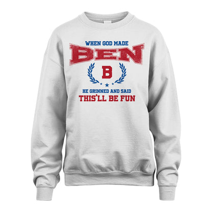 When God Made He Grinned And Said This'll Be Fun Shirt BEN M1-12