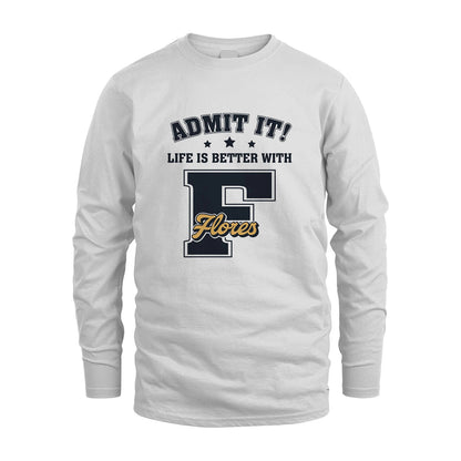 Life Is Better With Your Name Shirt FLORES M1-17