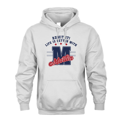 Admit It Life Is Better With Your Name Custom Shirt MARTIN M1-20