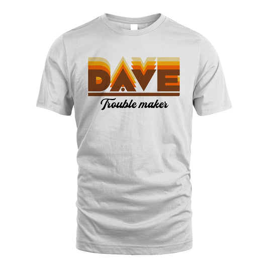 Your Name Trouble Maker Funny Shirt DAVE M1-34