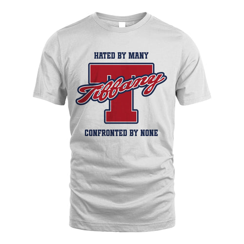 Hated By Many Confronted By None Personalized Name Shirt TIFFANY M1-8