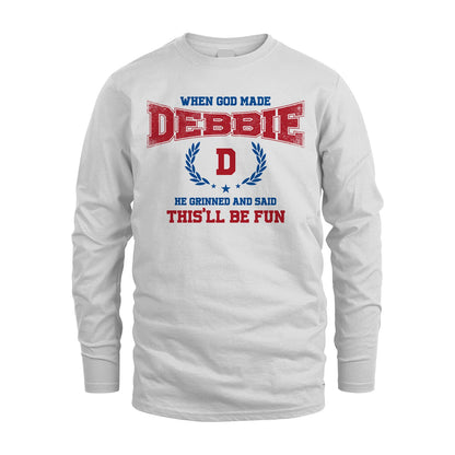 When God Made He Grinned And Said This'll Be Fun Shirt DEBBIE M1-12