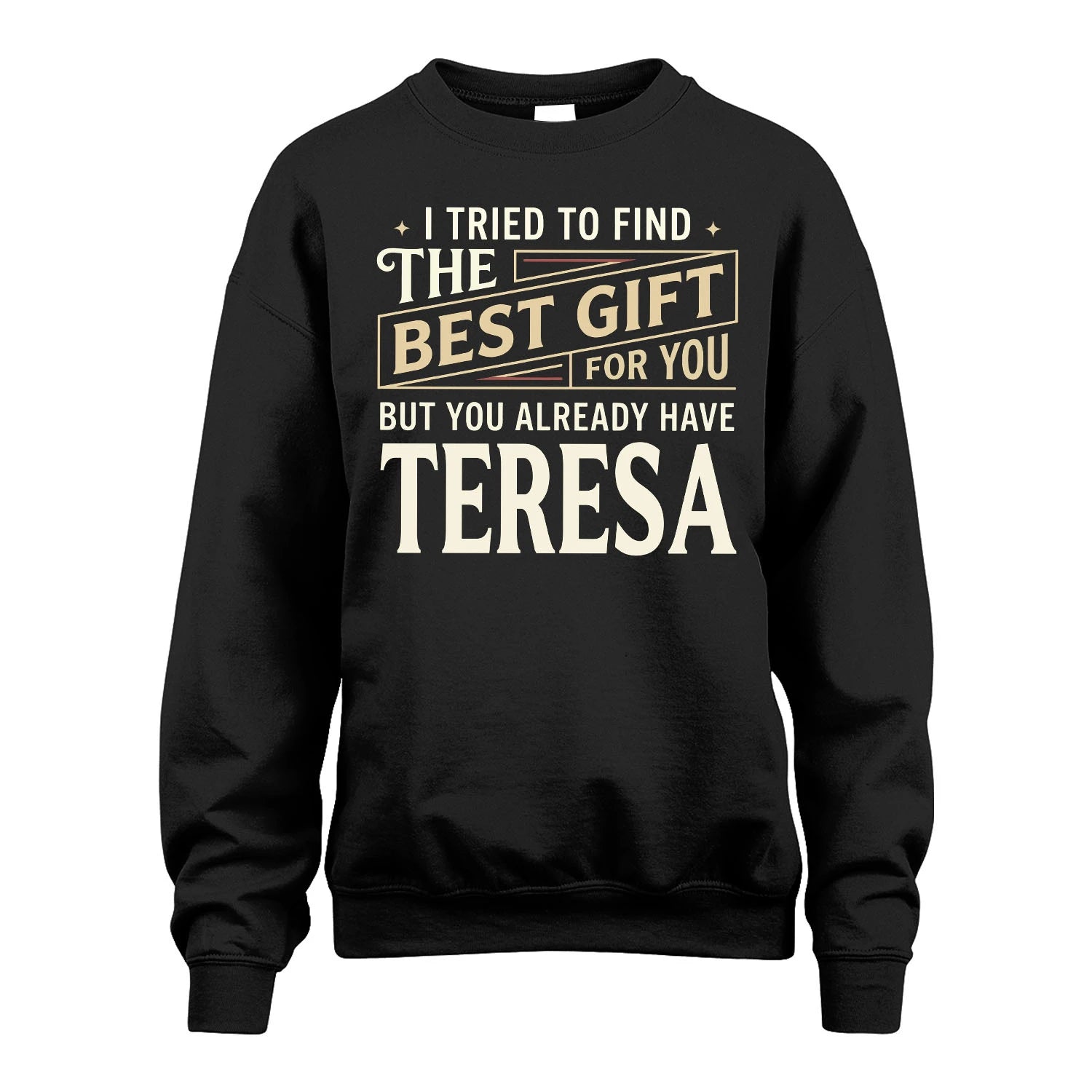 I Tried To Find The Best Gift For You Shirt TERESA M1-3