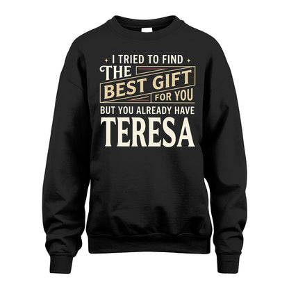 I Tried To Find The Best Gift For You Shirt TERESA M1-3
