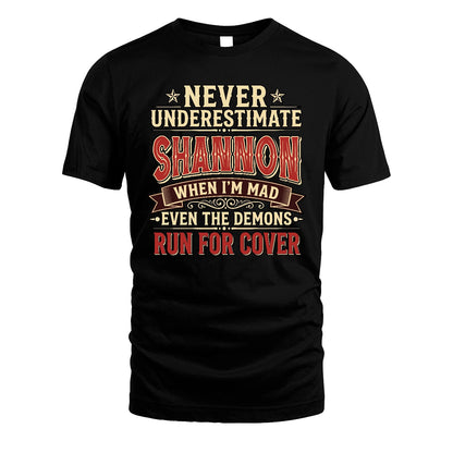 Never Underestimate When I'm Mad Shirt SHANNON M1-4