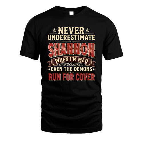 Never Underestimate When I'm Mad Shirt SHANNON M1-4