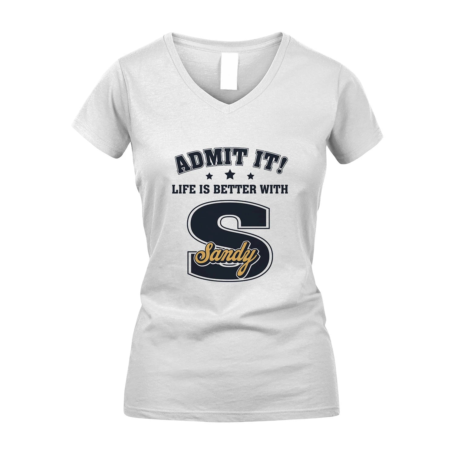 Life Is Better With Your Name Shirt SANDY M1-17