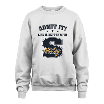 Life Is Better With Your Name Shirt SHIRLEY M1-17