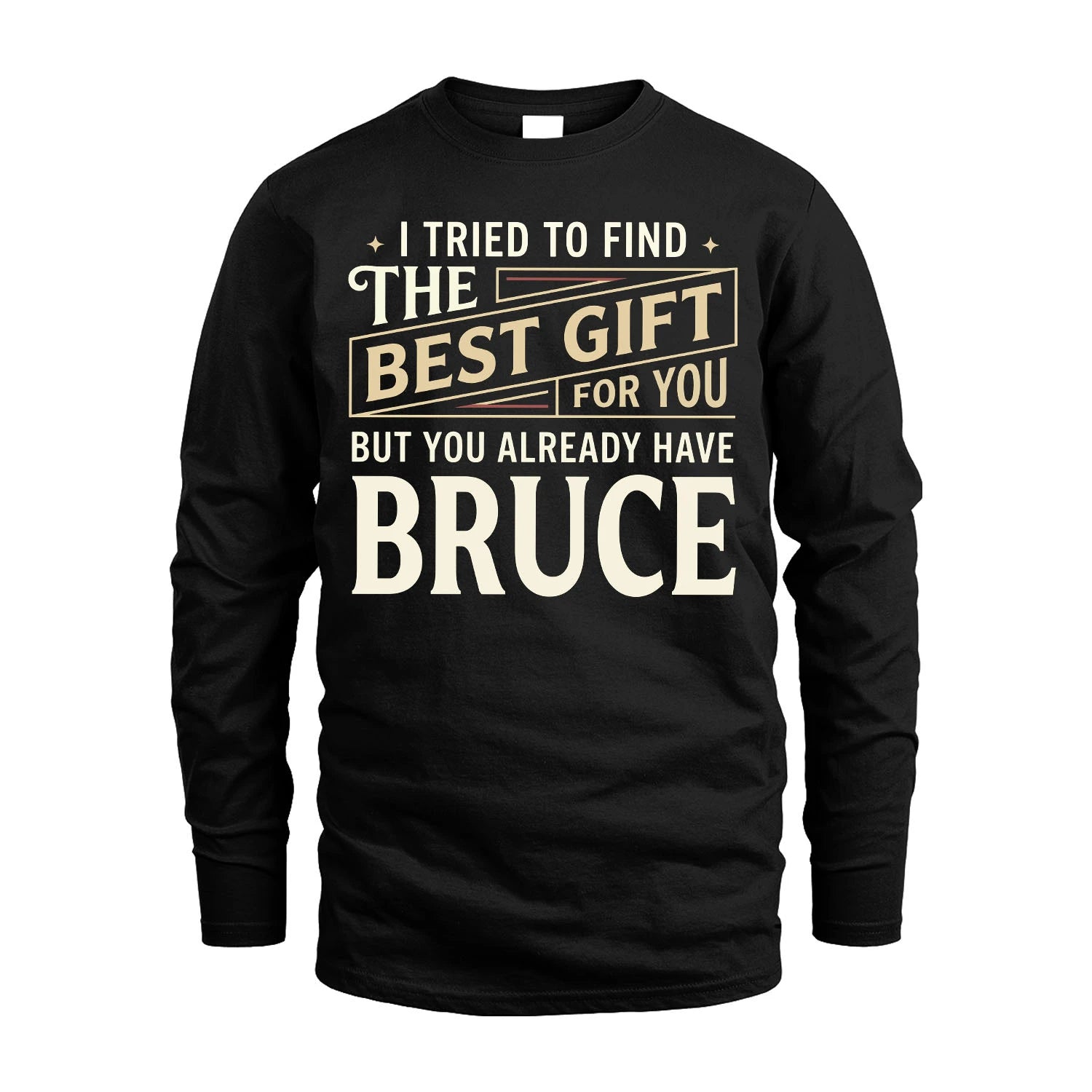 I Tried To Find The Best Gift For You Shirt BRUCE M1-3