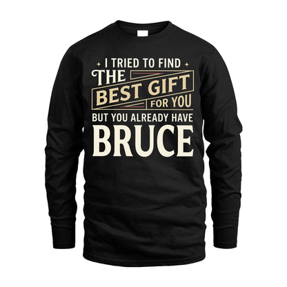 I Tried To Find The Best Gift For You Shirt BRUCE M1-3