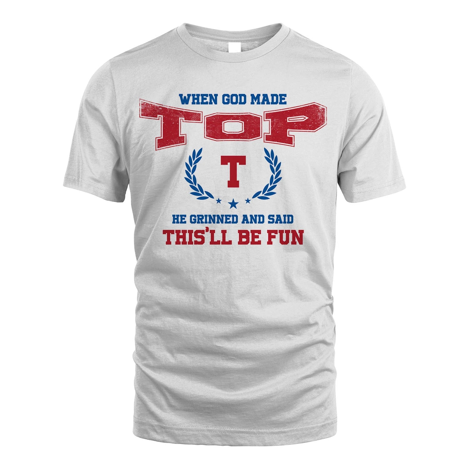 When God Made He Grinned And Said This'll Be Fun Shirt TOP M1-12