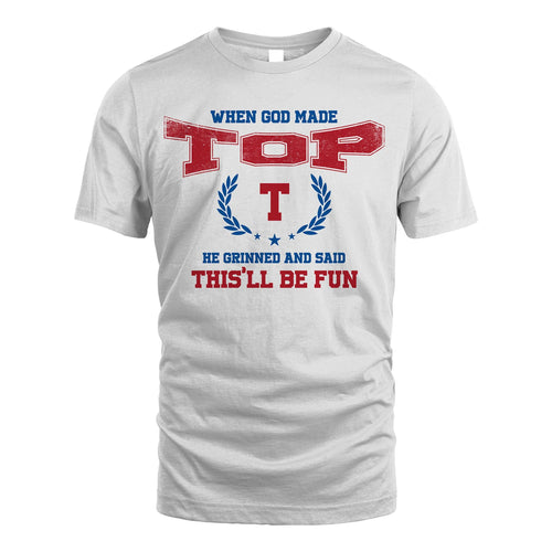 When God Made He Grinned And Said This'll Be Fun Shirt TOP M1-12