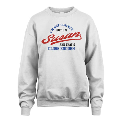 I'm Not Perfect But I'm Your Name And That's Close Enough Shirt SUSAN M1-27