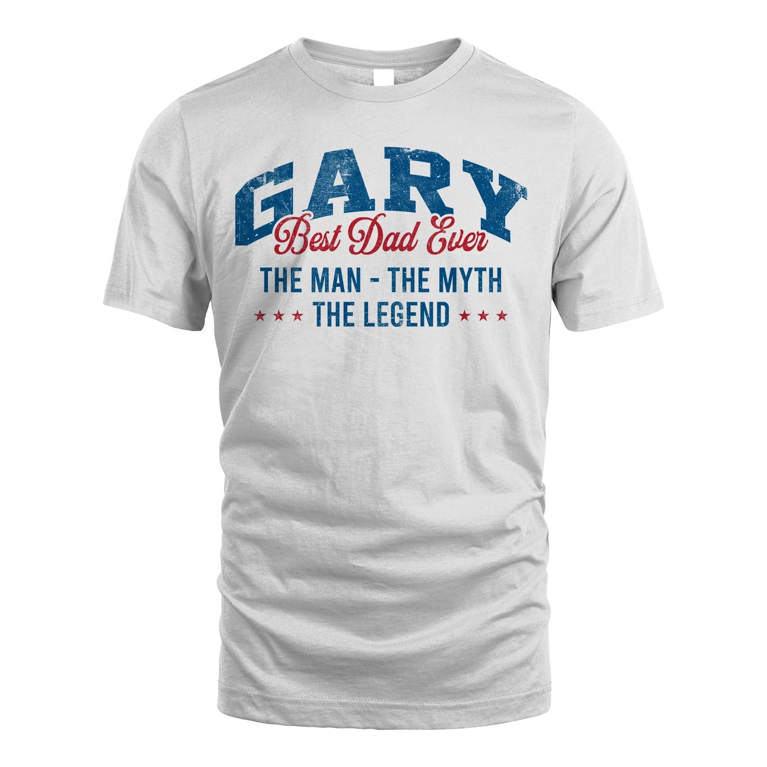 Best Dad Ever The Man The Myth The Legend GARY M1-7