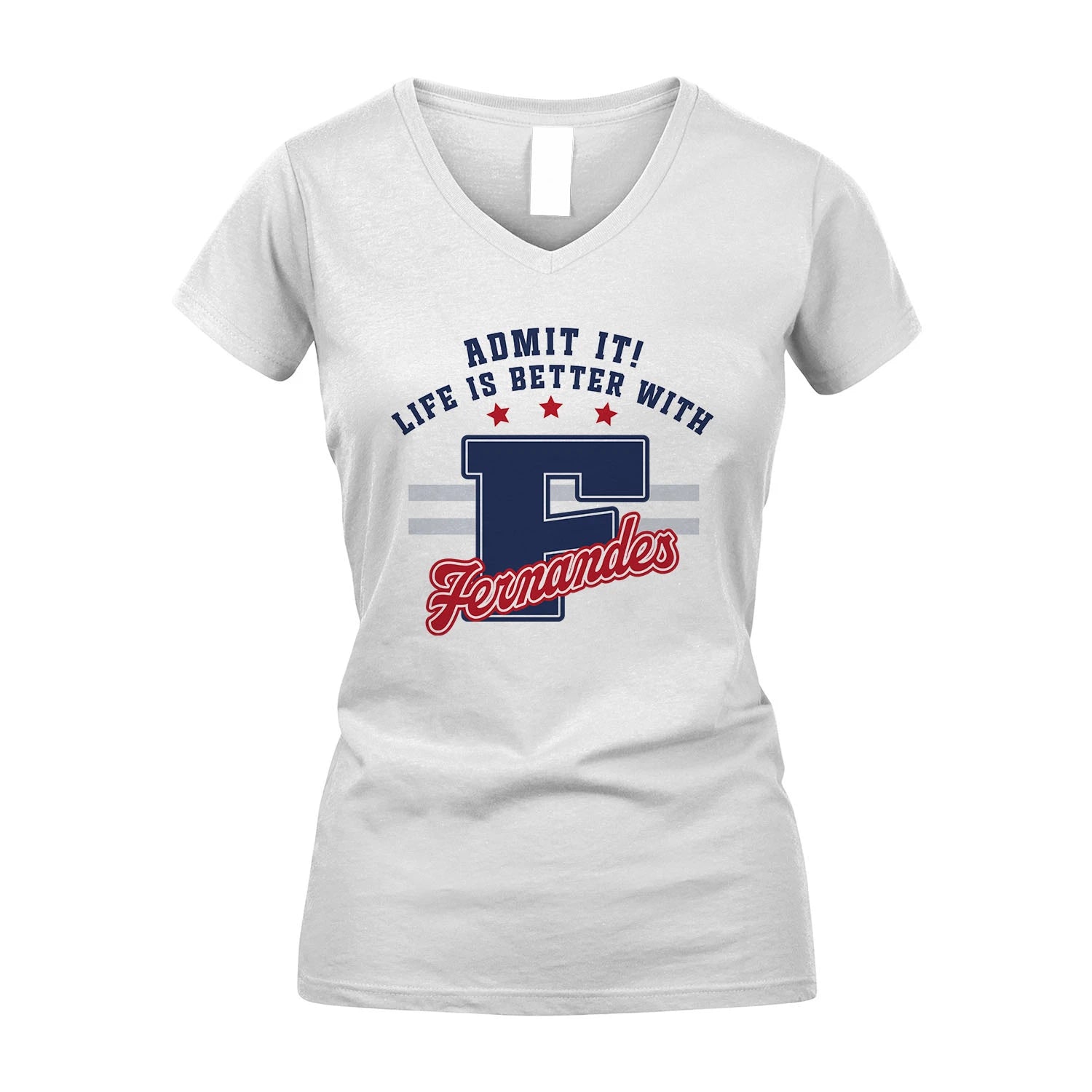Admit It Life Is Better With Your Name Custom Shirt FERNANDES M1-20