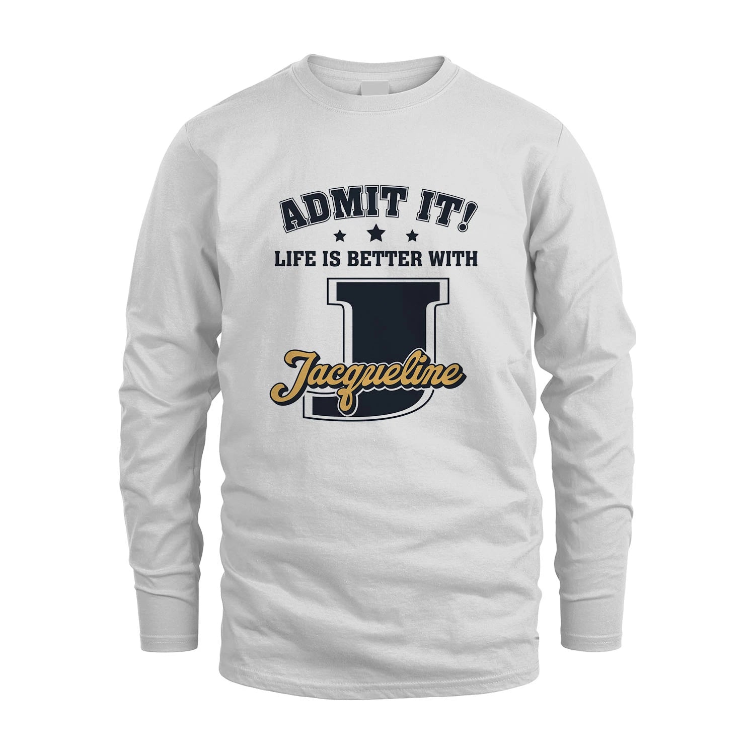 Life Is Better With Your Name Shirt JACQUELINE M1-17