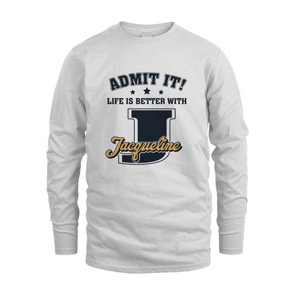 Life Is Better With Your Name Shirt JACQUELINE M1-17