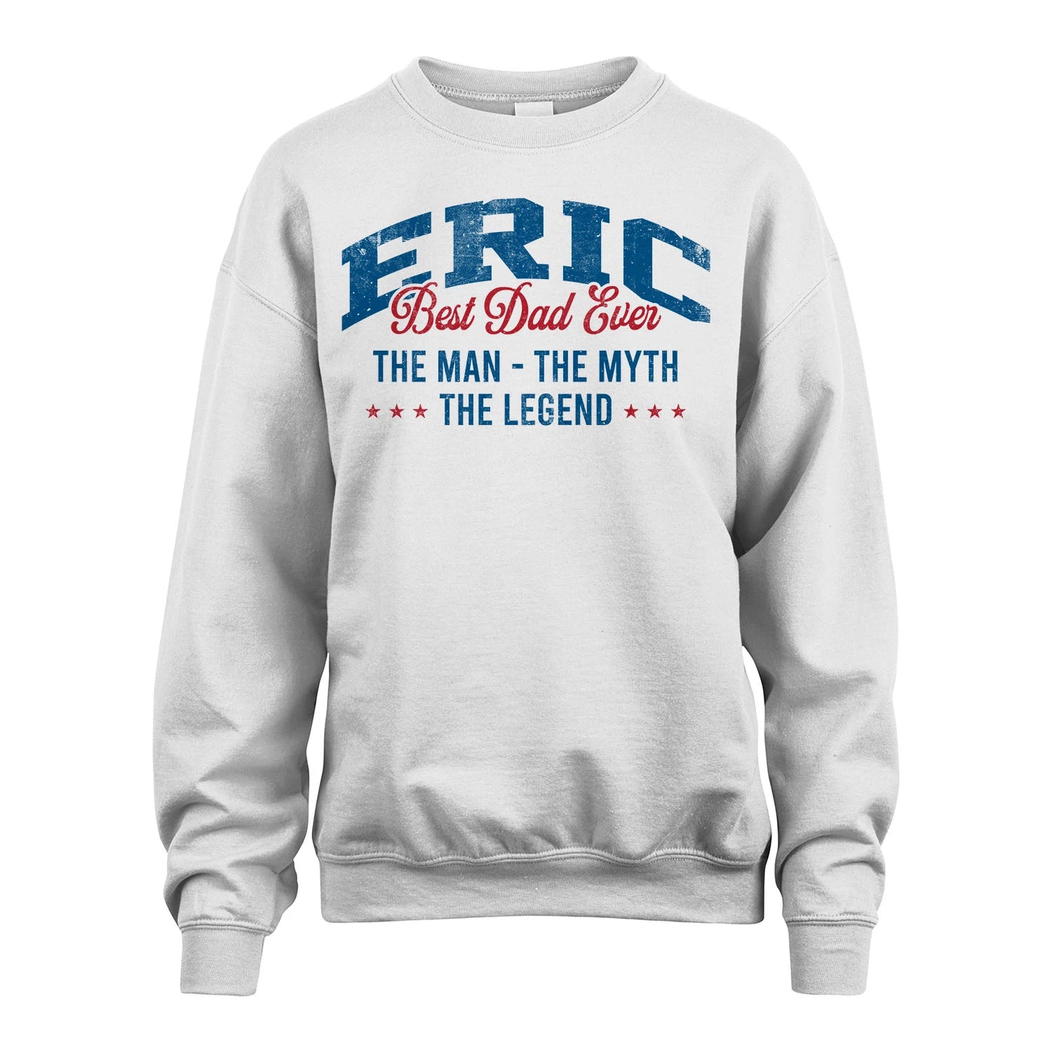 Best Dad Ever The Man The Myth The Legend ERIC M1-7