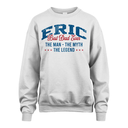 Best Dad Ever The Man The Myth The Legend ERIC M1-7