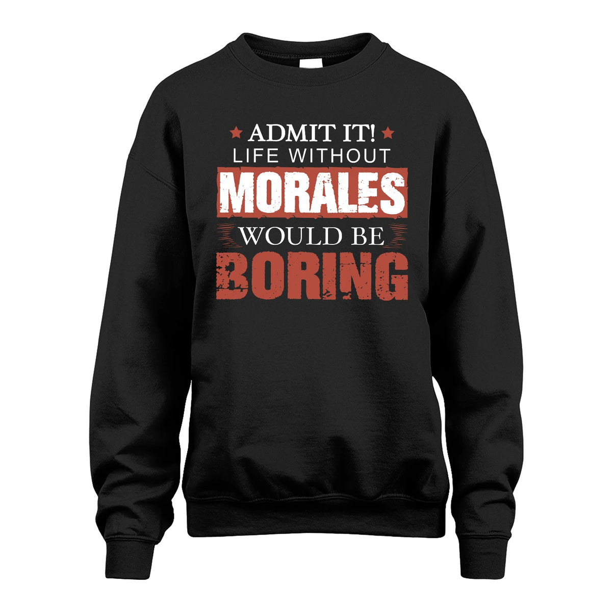 Admit It Life Without Your Name Would Be Boring Warning Shirt MORALES M1-44