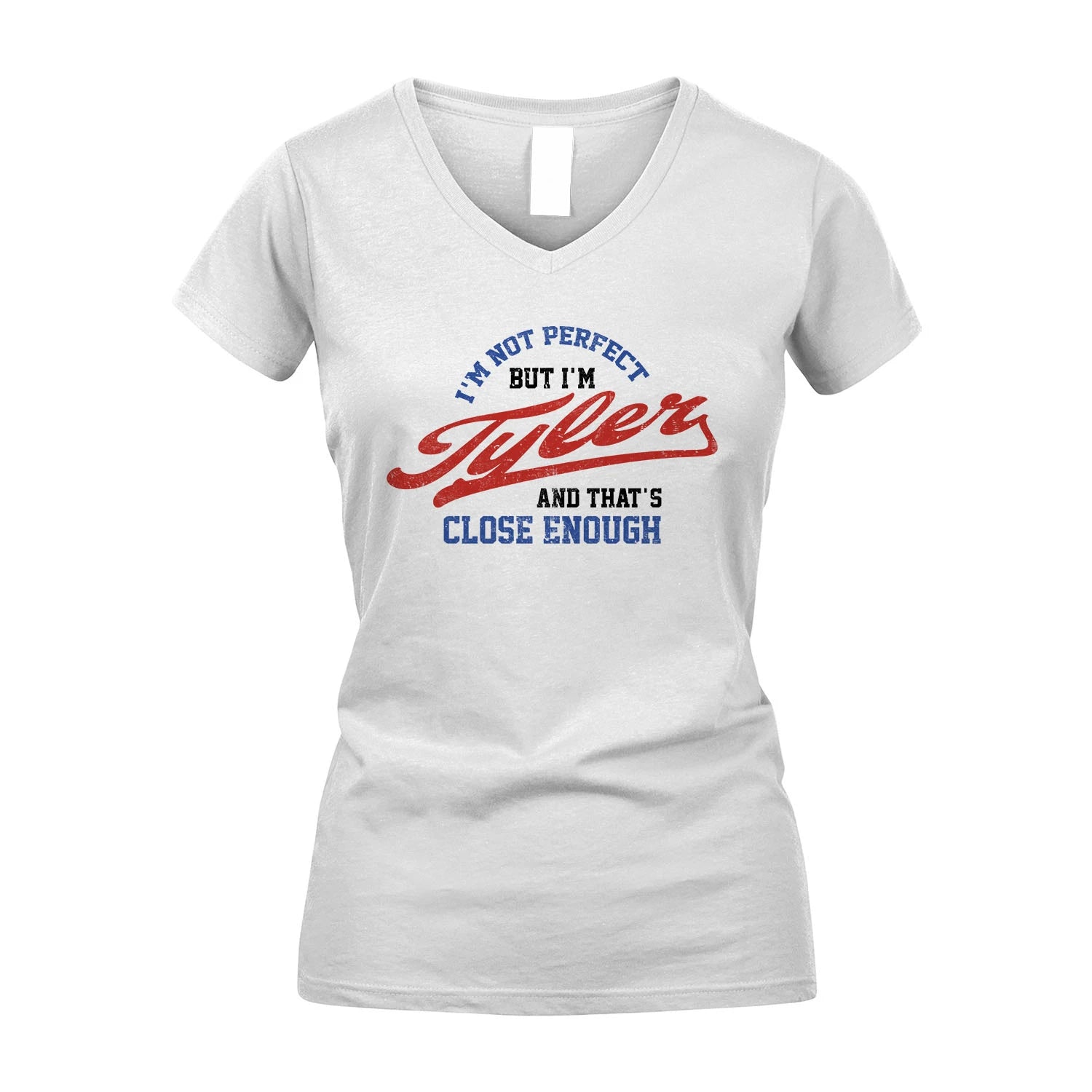 I'm Not Perfect But I'm Your Name And That's Close Enough Shirt TYLER M1-27